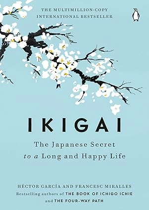Ikigai: The Japanese Secret to a Long and Happy Life Hardcover – August 29, 2017